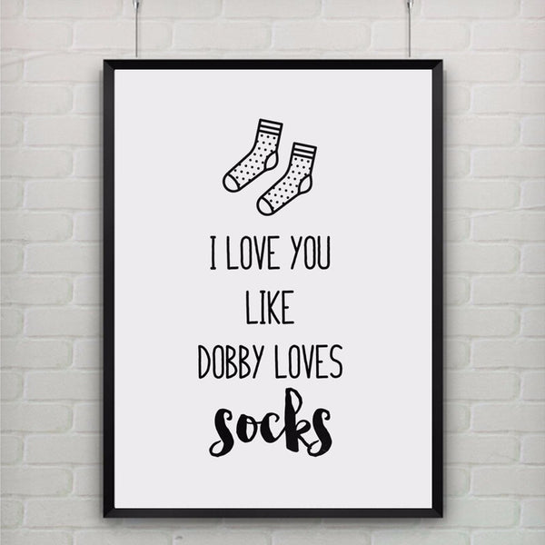 I Love You Like Dobby Loves Socks Poster